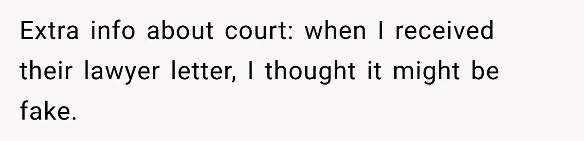 Extra info about court: when I received their lawyer letter, I thought it might be fake.