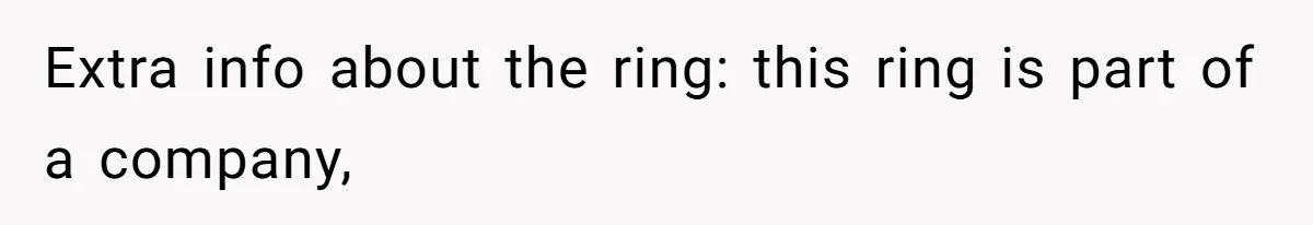 Extra info about the ring: this ring is part of a company,