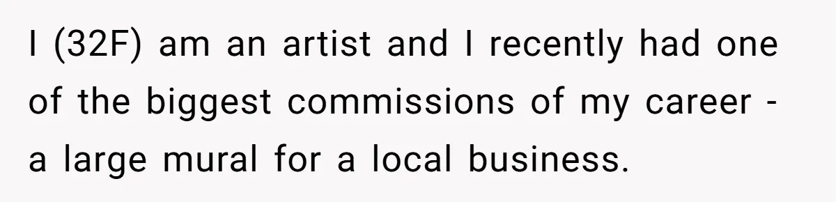 I (32F) am an artist and I recently had one of the biggest commissions of my career - a large mural for a local business.