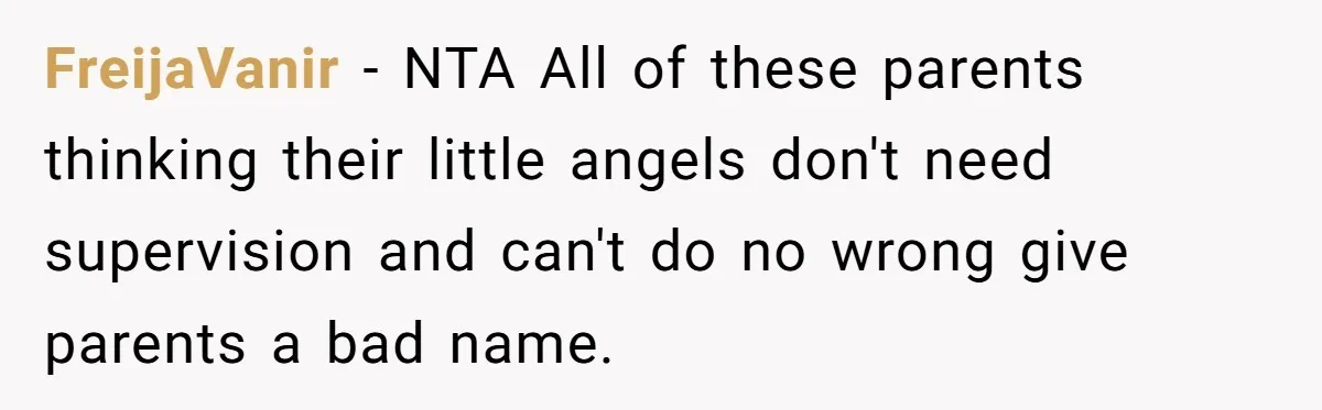 FreijaVanir − NTA All of these parents thinking their little angels don't need supervision and can't do no wrong give parents a bad name.