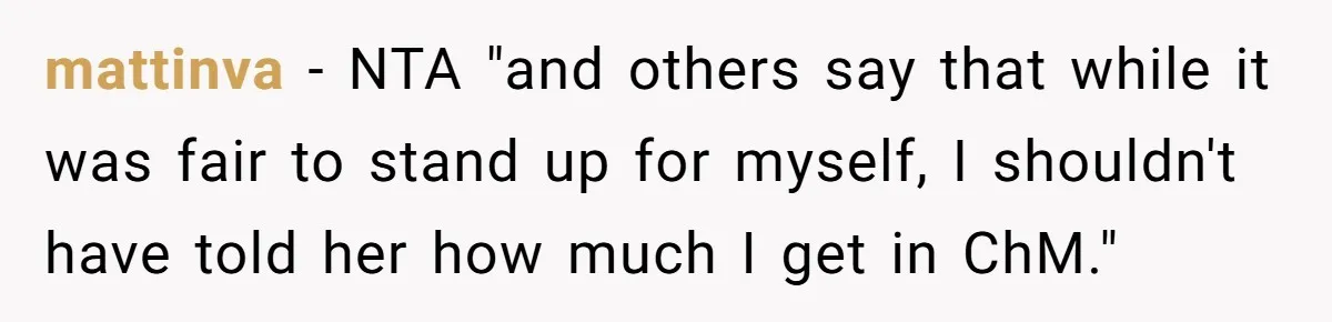 mattinva − NTA "and others say that while it was fair to stand up for myself, I shouldn't have told her how much I get in ChM."
