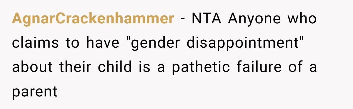 AgnarCrackenhammer − NTA Anyone who claims to have "gender disappointment" about their child is a pathetic failure of a parent