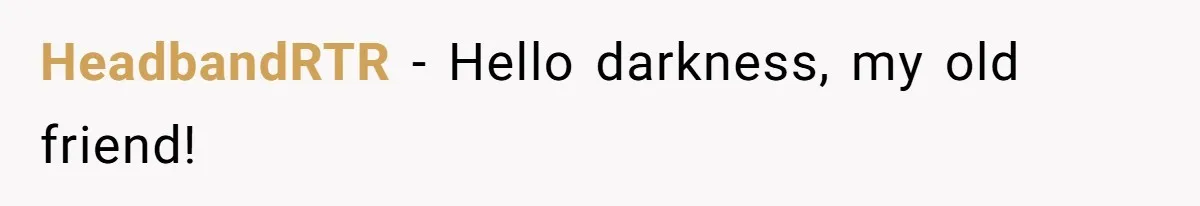 HeadbandRTR − Hello darkness, my old friend!
