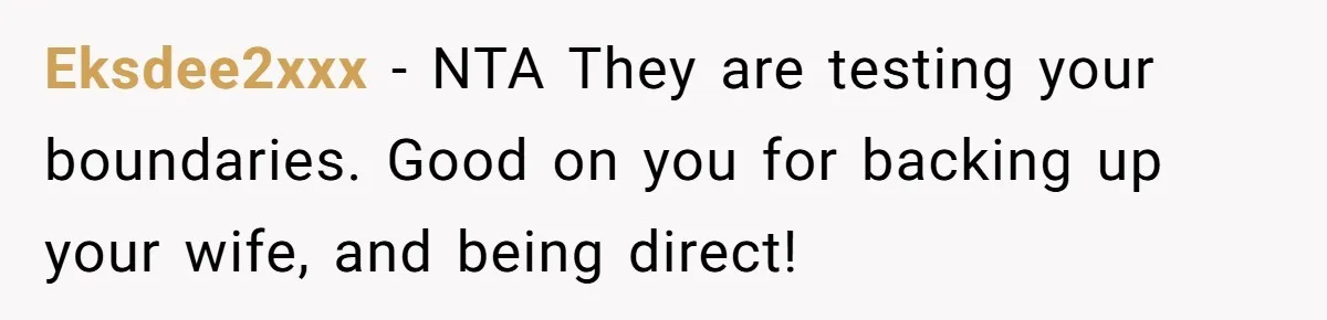Eksdee2xxx − NTA They are testing your boundaries. Good on you for backing up your wife, and being direct!