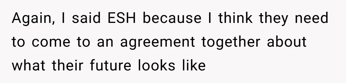 Again, I said ESH because I think they need to come to an agreement together about what their future looks like