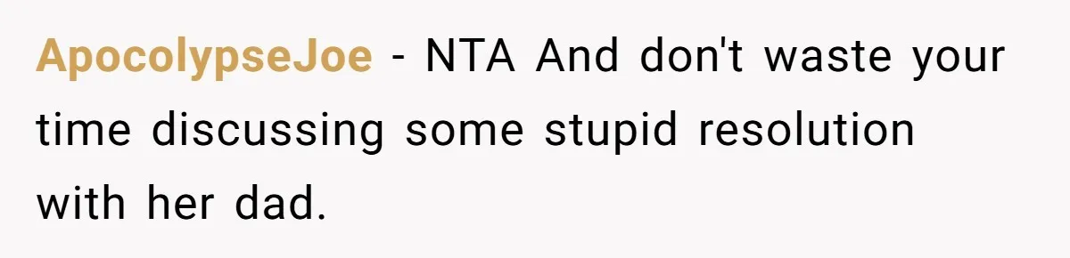 ApocolypseJoe − NTA And don't waste your time discussing some stupid resolution with her dad.