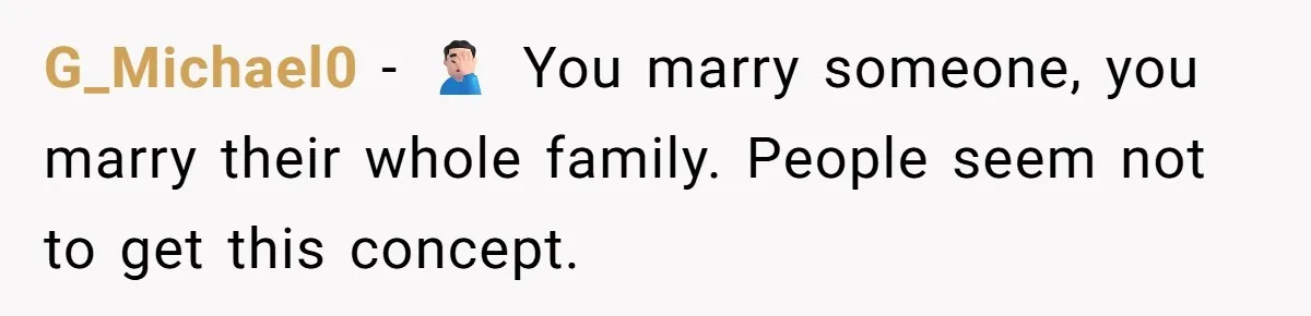 G_Michael0 − 🤦🏻‍♂️ You marry someone, you marry their whole family. People seem not to get this concept.