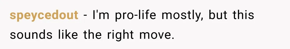 speycedout − I'm pro-life mostly, but this sounds like the right move.