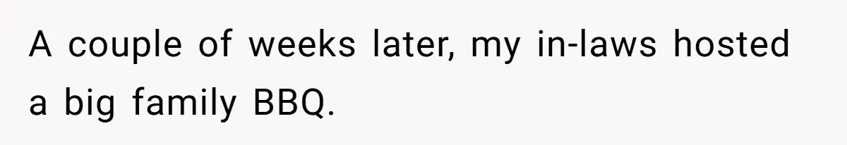 A couple of weeks later, my in-laws hosted a big family BBQ.