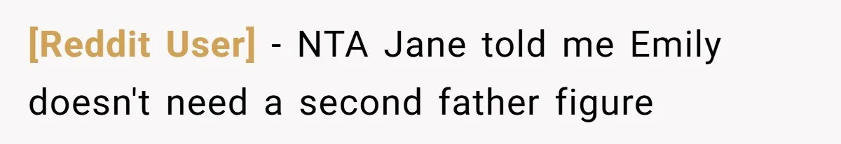 [Reddit User] − NTA Jane told me Emily doesn't need a second father figure