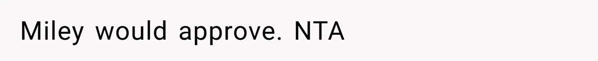 Miley would approve. NTA
