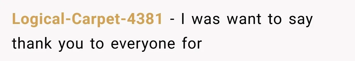 Logical-Carpet-4381 − I was want to say thank you to everyone for