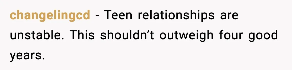 changelingcd - Teen relationships are unstable. This shouldn’t outweigh four good years.