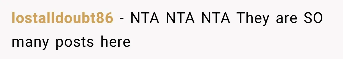 lostalldoubt86 − NTA NTA NTA They are SO many posts here