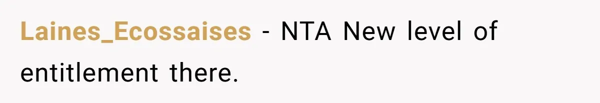 Laines_Ecossaises − NTA New level of entitlement there.
