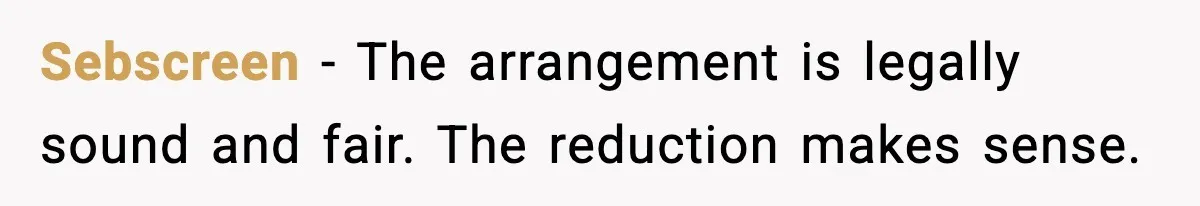 Sebscreen - The arrangement is legally sound and fair. The reduction makes sense.