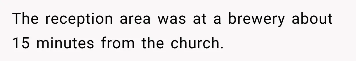 The reception area was at a brewery about 15 minutes from the church.