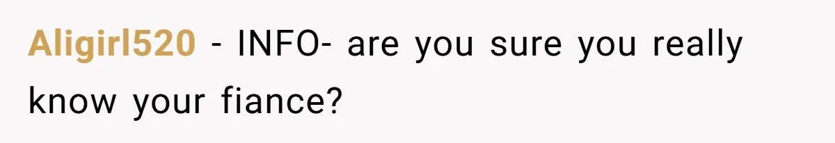 Aligirl520 − INFO- are you sure you really know your fiance?