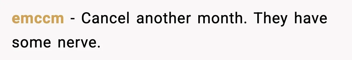 emccm - Cancel another month. They have some nerve.