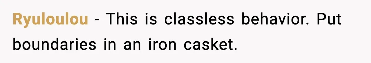 Ryuloulou - This is classless behavior. Put boundaries in an iron casket.