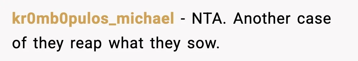 kr0mb0pulos_michael - NTA. Another case of they reap what they sow.