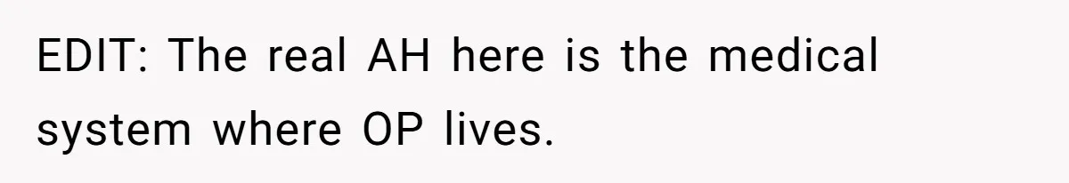 EDIT: The real AH here is the medical system where OP lives.