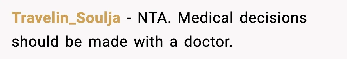 Travelin_Soulja − NTA. Medical decisions should be made with a doctor.