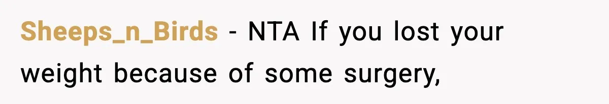 Sheeps_n_Birds − NTA If you lost your weight because of some surgery,