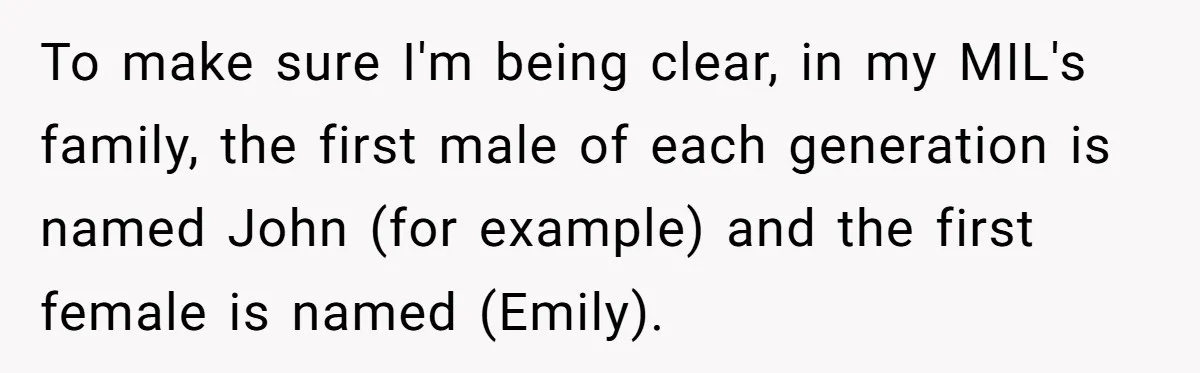 To make sure I'm being clear, in my MIL's family, the first male of each generation is named John (for example) and the first female is named (Emily).