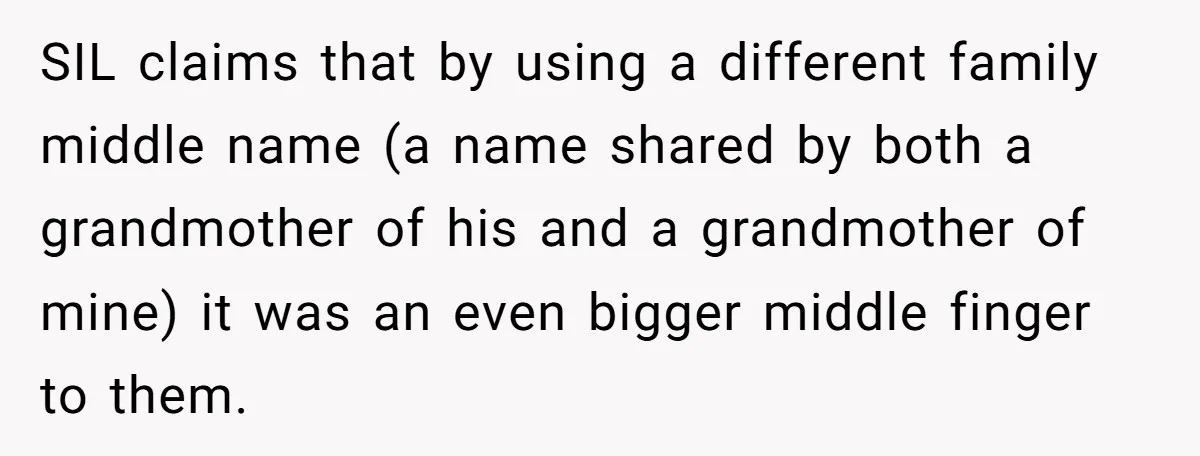 SIL claims that by using a different family middle name (a name shared by both a grandmother of his and a grandmother of mine) it was an even bigger middle...