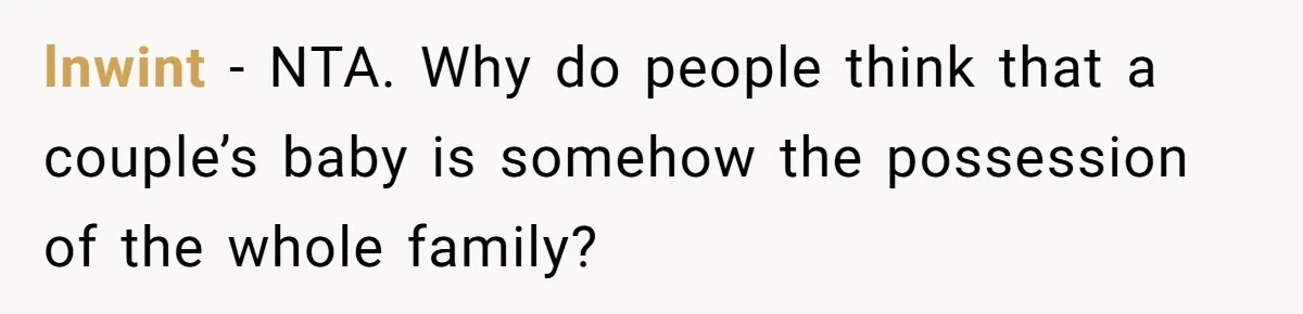 lnwint − NTA. Why do people think that a couple’s baby is somehow the possession of the whole family?