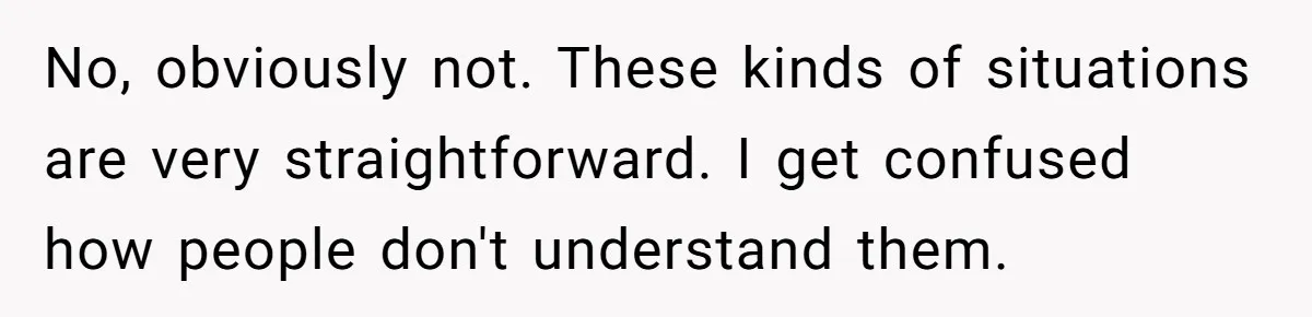 No, obviously not. These kinds of situations are very straightforward. I get confused how people don't understand them.
