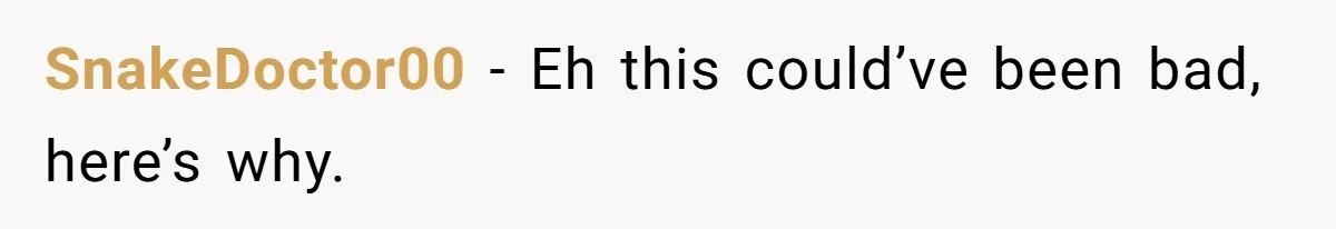 SnakeDoctor00 − Eh this could’ve been bad, here’s why.