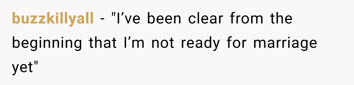 buzzkillyall − "I’ve been clear from the beginning that I’m not ready for marriage yet"