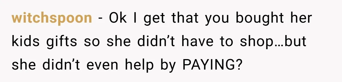 witchspoon − Ok I get that you bought her kids gifts so she didn’t have to shop…but she didn’t even help by PAYING?
