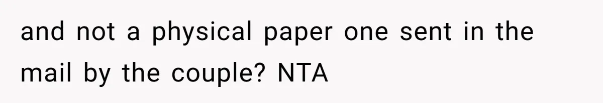 and not a physical paper one sent in the mail by the couple? NTA