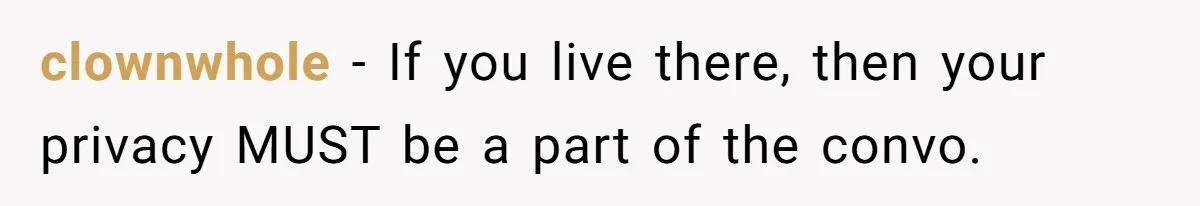 clownwhole − If you live there, then your privacy MUST be a part of the convo.