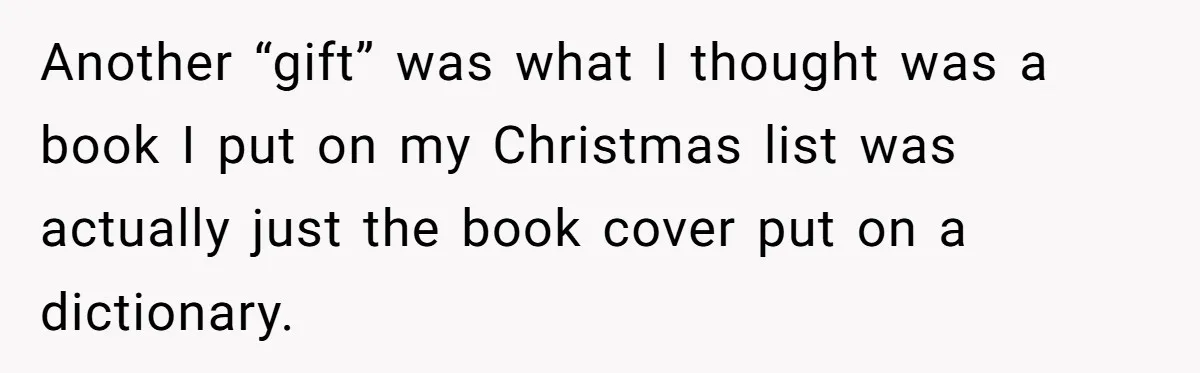 Another “gift” was what I thought was a book I put on my Christmas list was actually just the book cover put on a dictionary.