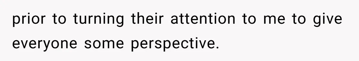 prior to turning their attention to me to give everyone some perspective.
