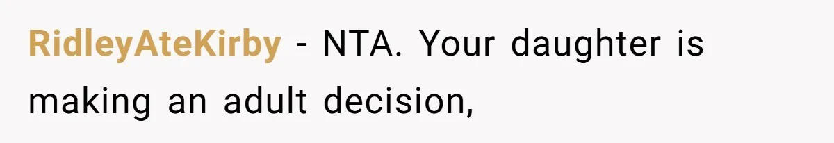 RidleyAteKirby − NTA. Your daughter is making an adult decision,