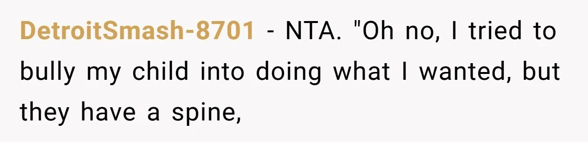 DetroitSmash-8701 − NTA. "Oh no, I tried to bully my child into doing what I wanted, but they have a spine,