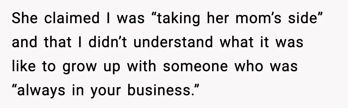 Dad Refuses to Walk Daughter Down the Aisle After She Bans Her Mom From the Wedding She claimed I was “taking her mom’s side” and that I didn’t understand what it was like to grow up with someone who was “always in your business.”