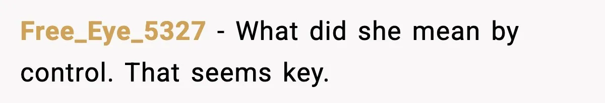 Dad Refuses to Walk Daughter Down the Aisle After She Bans Her Mom From the Wedding Free_Eye_5327 - What did she mean by control. That seems key.