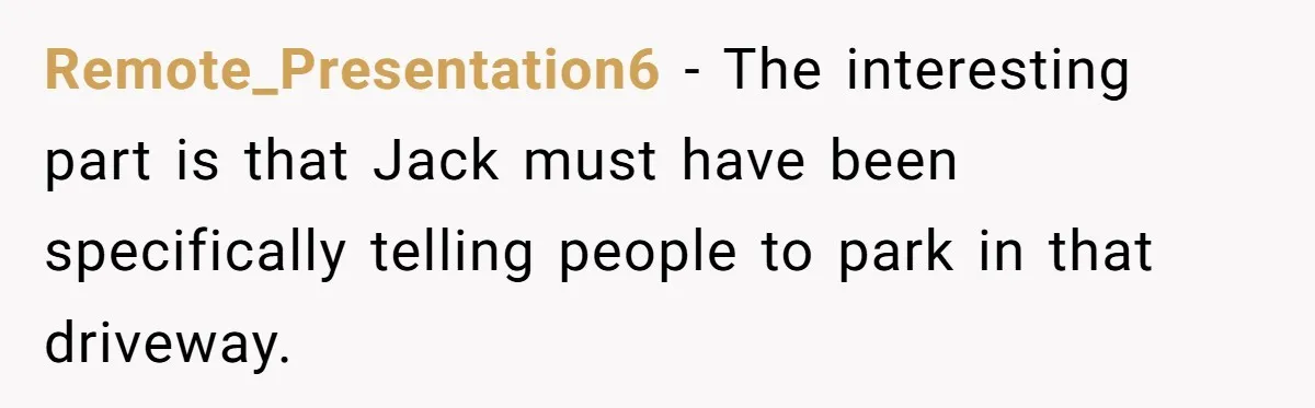 Remote_Presentation6 − The interesting part is that Jack must have been specifically telling people to park in that driveway.