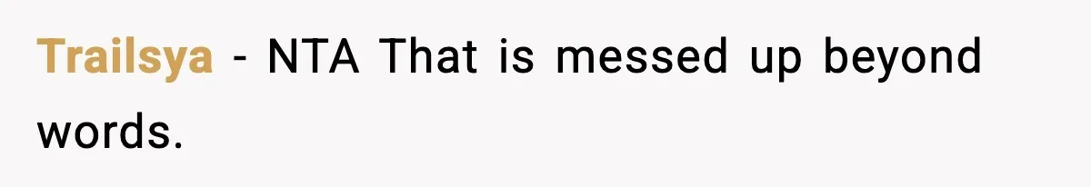 Trailsya - NTA That is messed up beyond words.