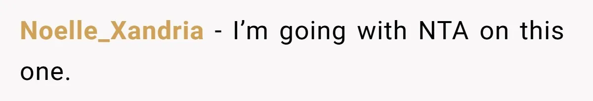 Noelle_Xandria − I’m going with NTA on this one.