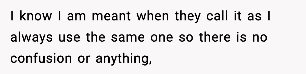 Girlfriend Loses It After Boyfriend Admits He Uses Fake Name At Starbucks I know I am meant when they call it as I always use the same one so there is no confusion or anything,
