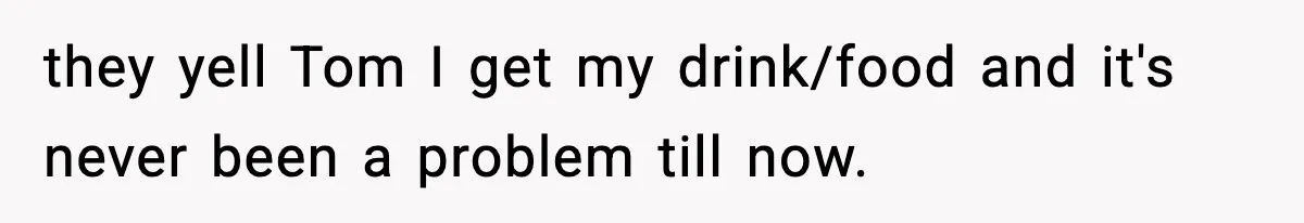 Girlfriend Loses It After Boyfriend Admits He Uses Fake Name At Starbucks they yell Tom I get my drink/food and it's never been a problem till now.