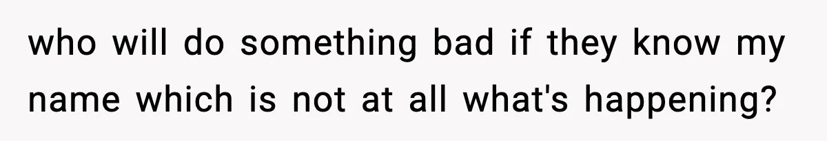 Girlfriend Loses It After Boyfriend Admits He Uses Fake Name At Starbucks who will do something bad if they know my name which is not at all what's happening?