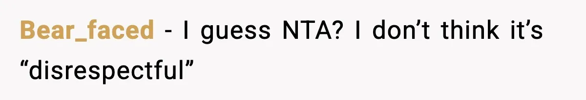 Girlfriend Loses It After Boyfriend Admits He Uses Fake Name At Starbucks Bear_faced − I guess NTA? I don’t think it’s “disrespectful”